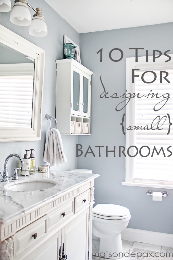 10 Tips for Designing a Small Bathroom - Maison de Pax