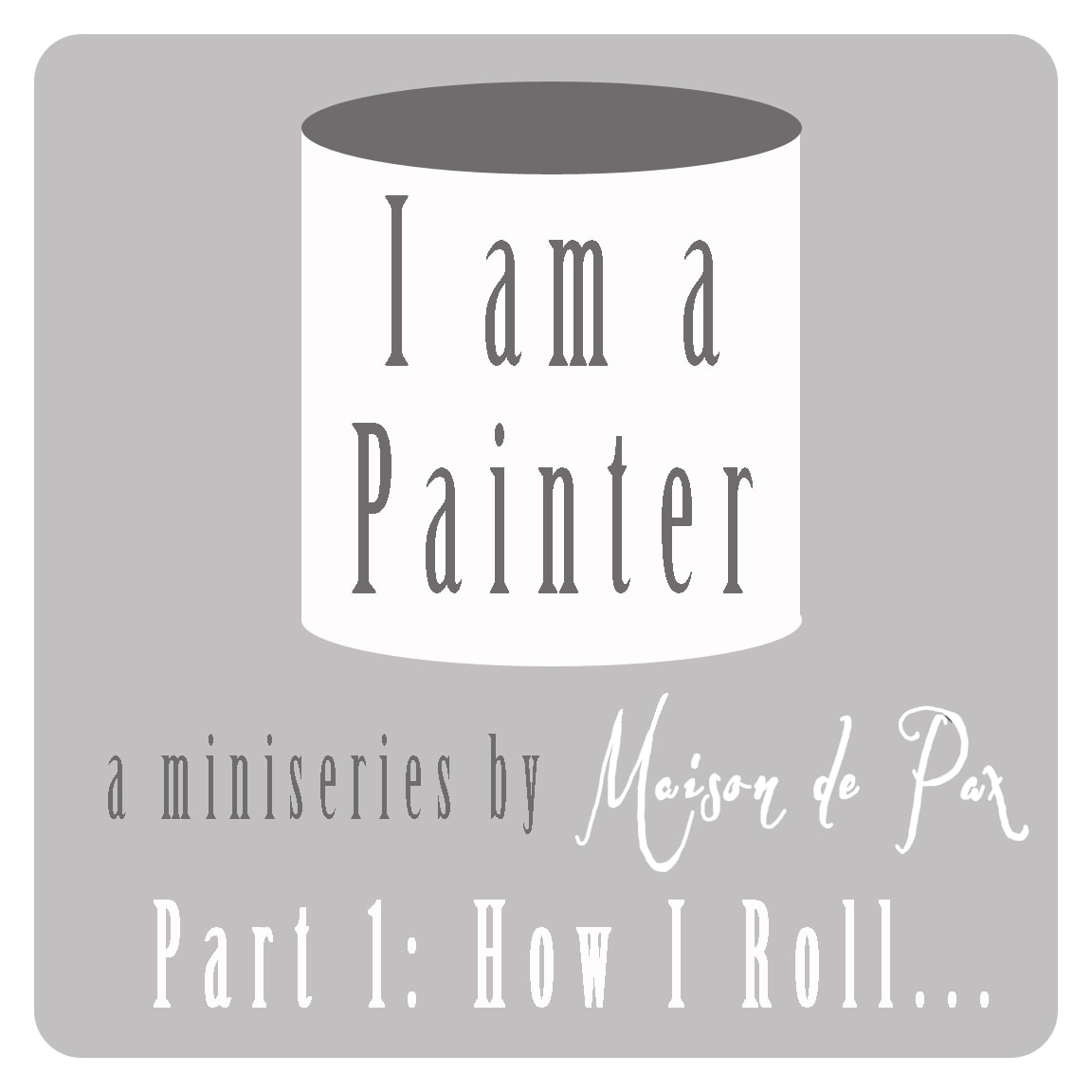 I am a Painter: how I roll…
