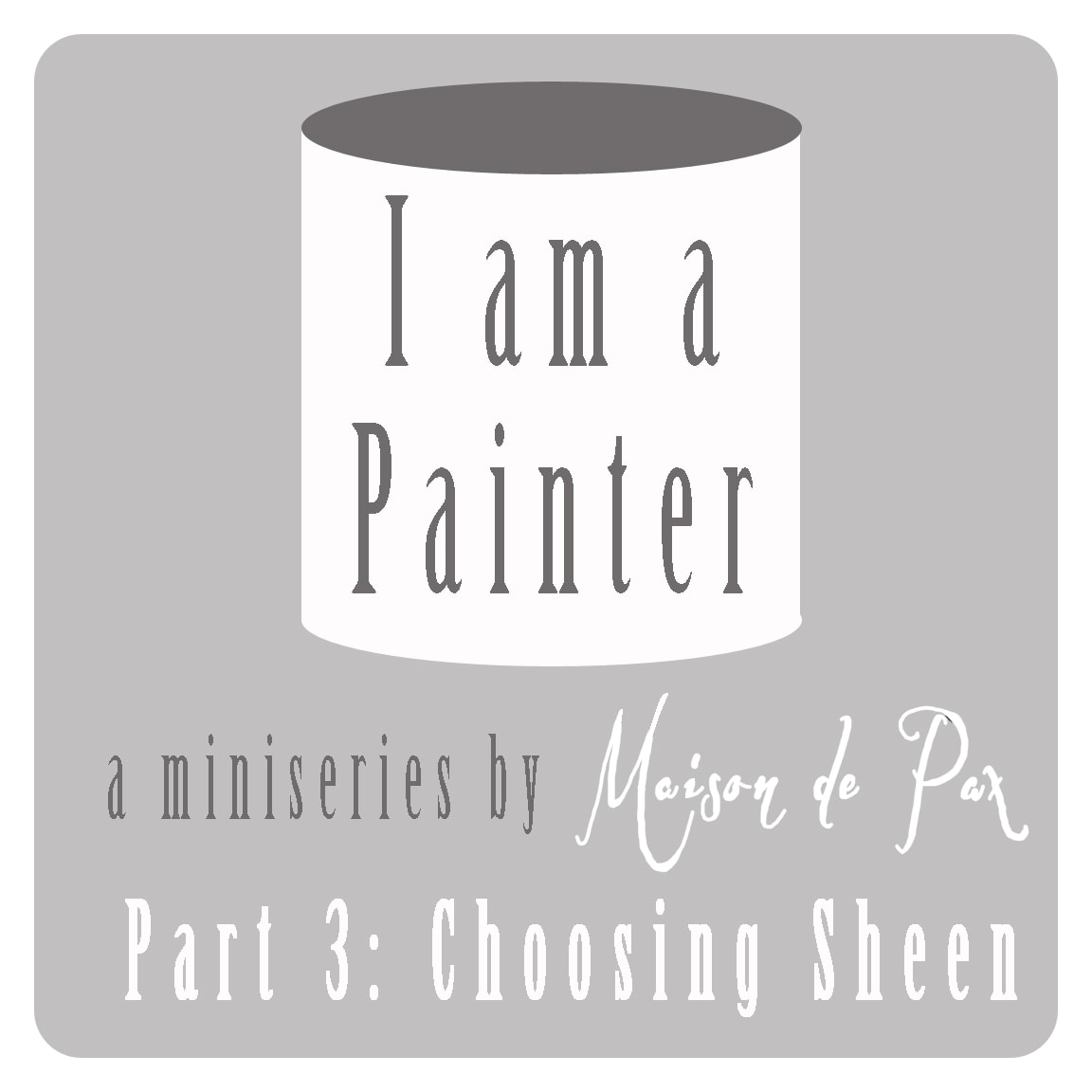 I am a Painter: choosing sheen