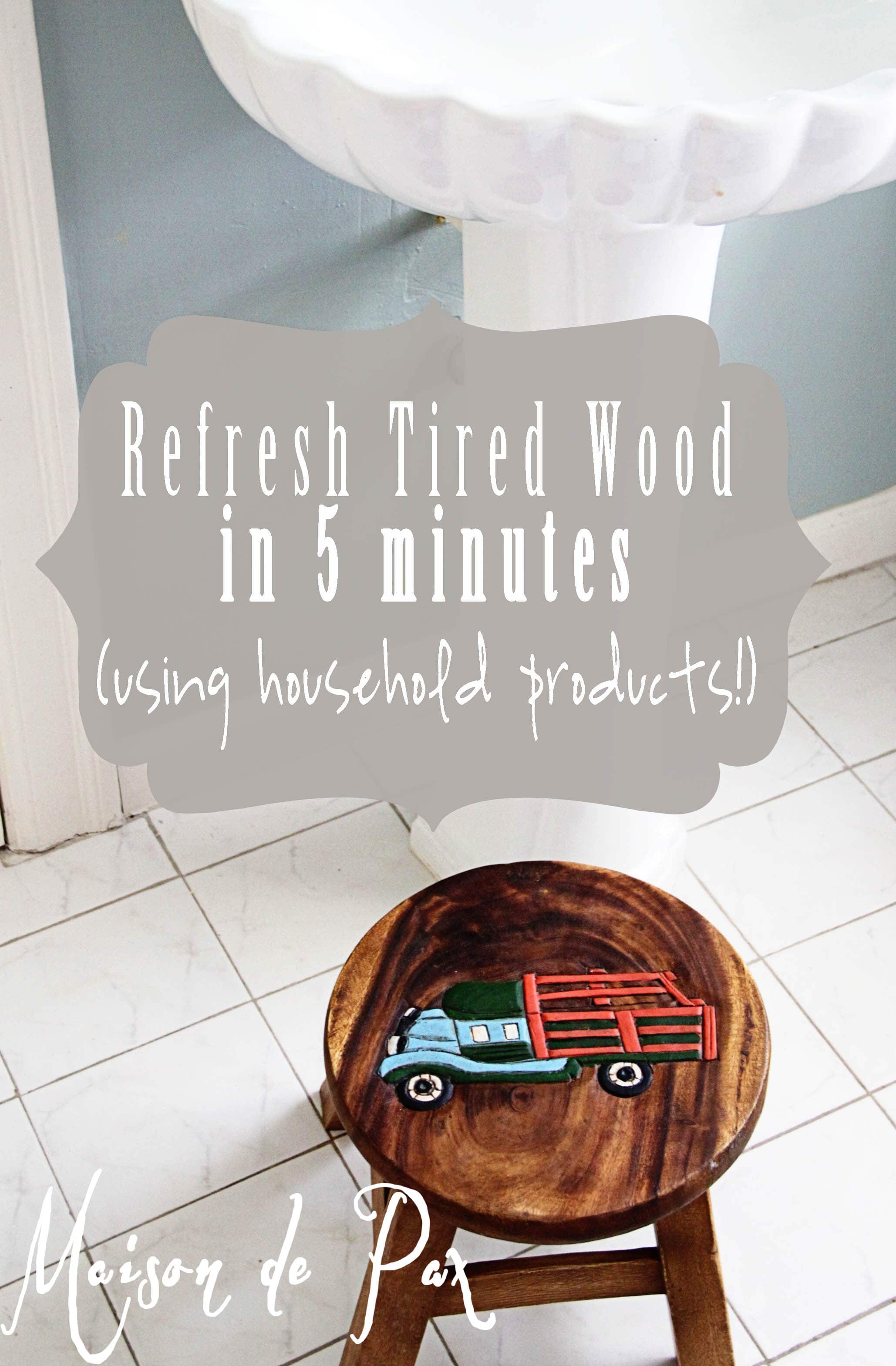 5 Minute Refresh for Worn-out Wood