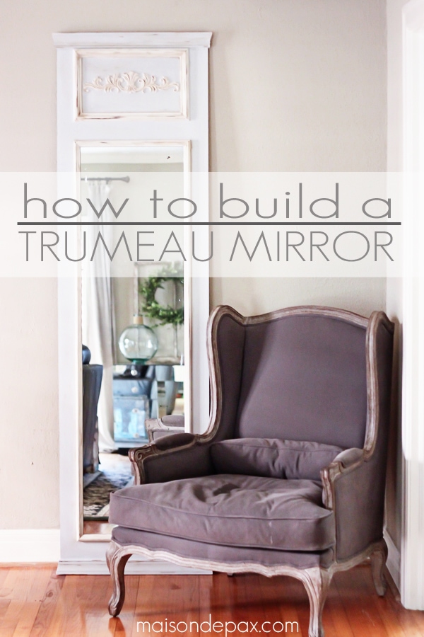 DIY Trumeau Mirror tutorial: step by step instructions on how to build your own | maisondepax.com