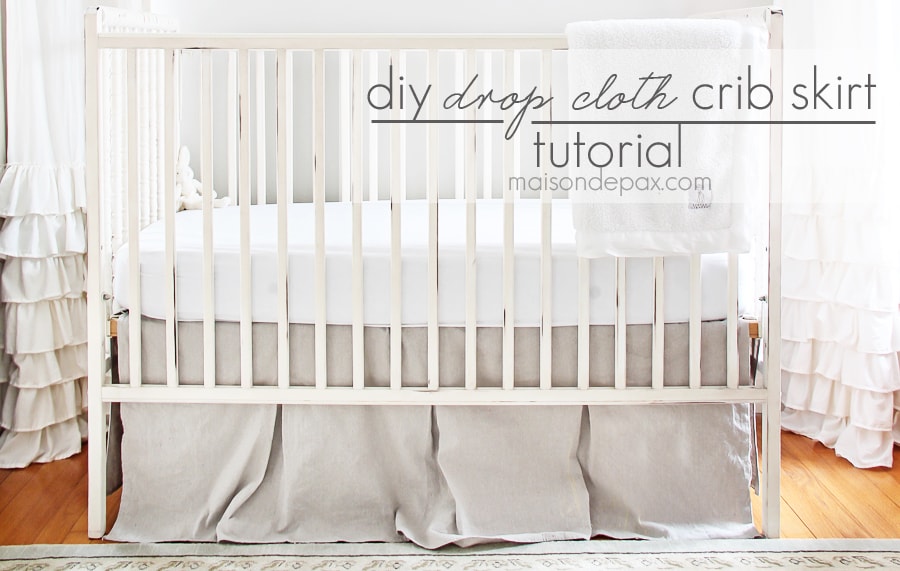 step by step EASY tutorial for a gorgeous linen look diy crib skirt from drop cloth | maisondepax.com