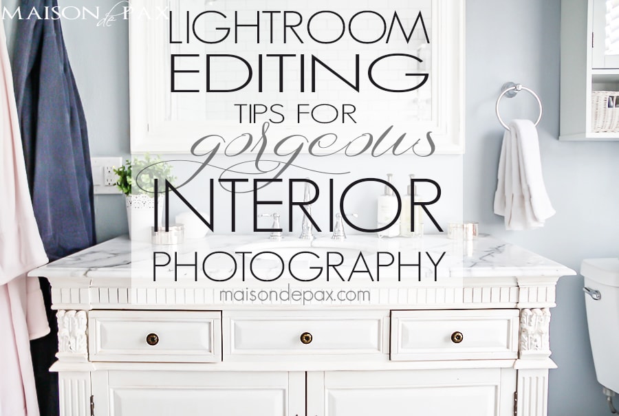 Such helpful tips! How to create gorgeous interior photography: A full step by step tutorial for editing in Lightroom | maisondepax.com