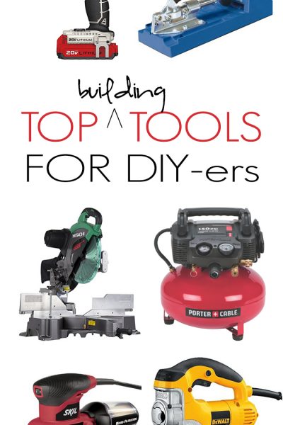 The Best Building Tools for DIY-ers | perfect for all skill levels, every DIYer will want to add these tools to their list... includes budget options!
