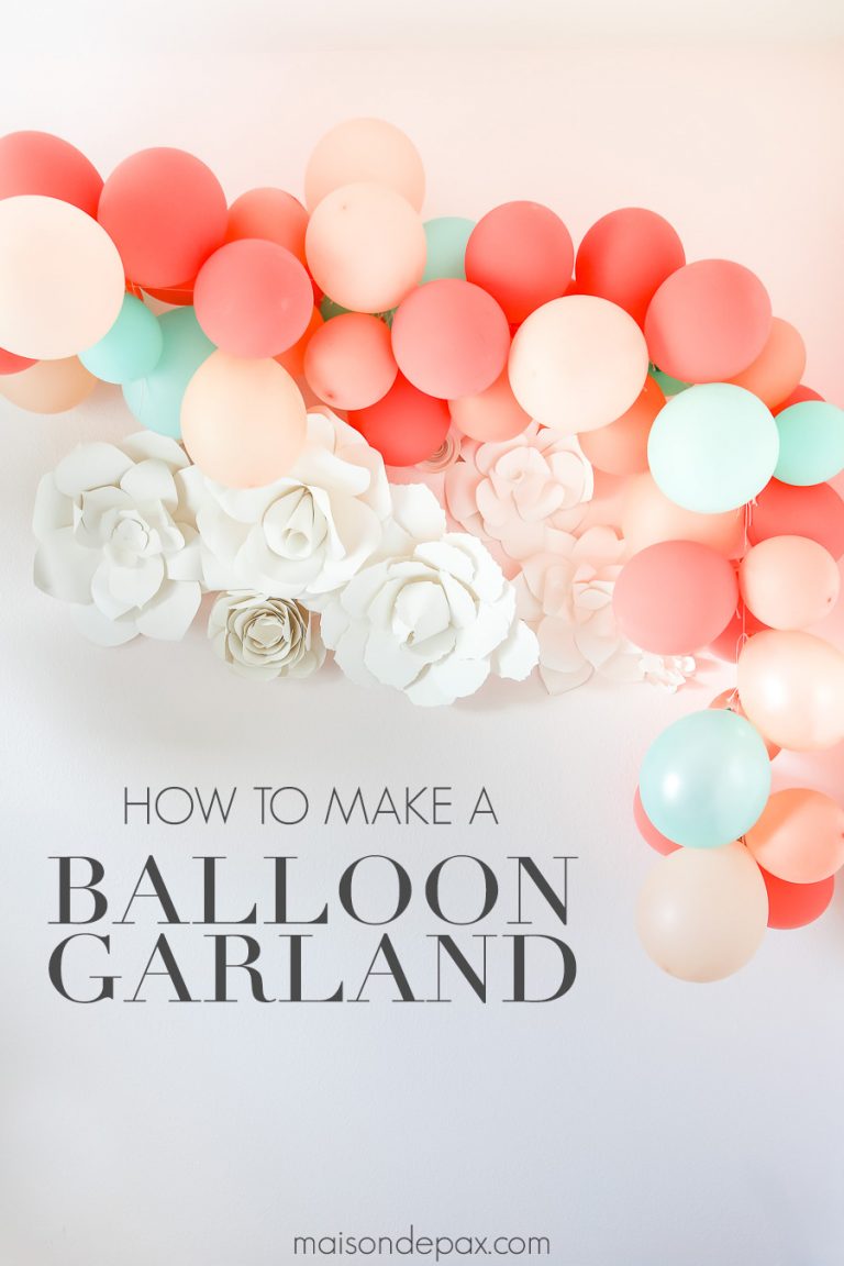 How to Make a Balloon Garland Maison de Pax