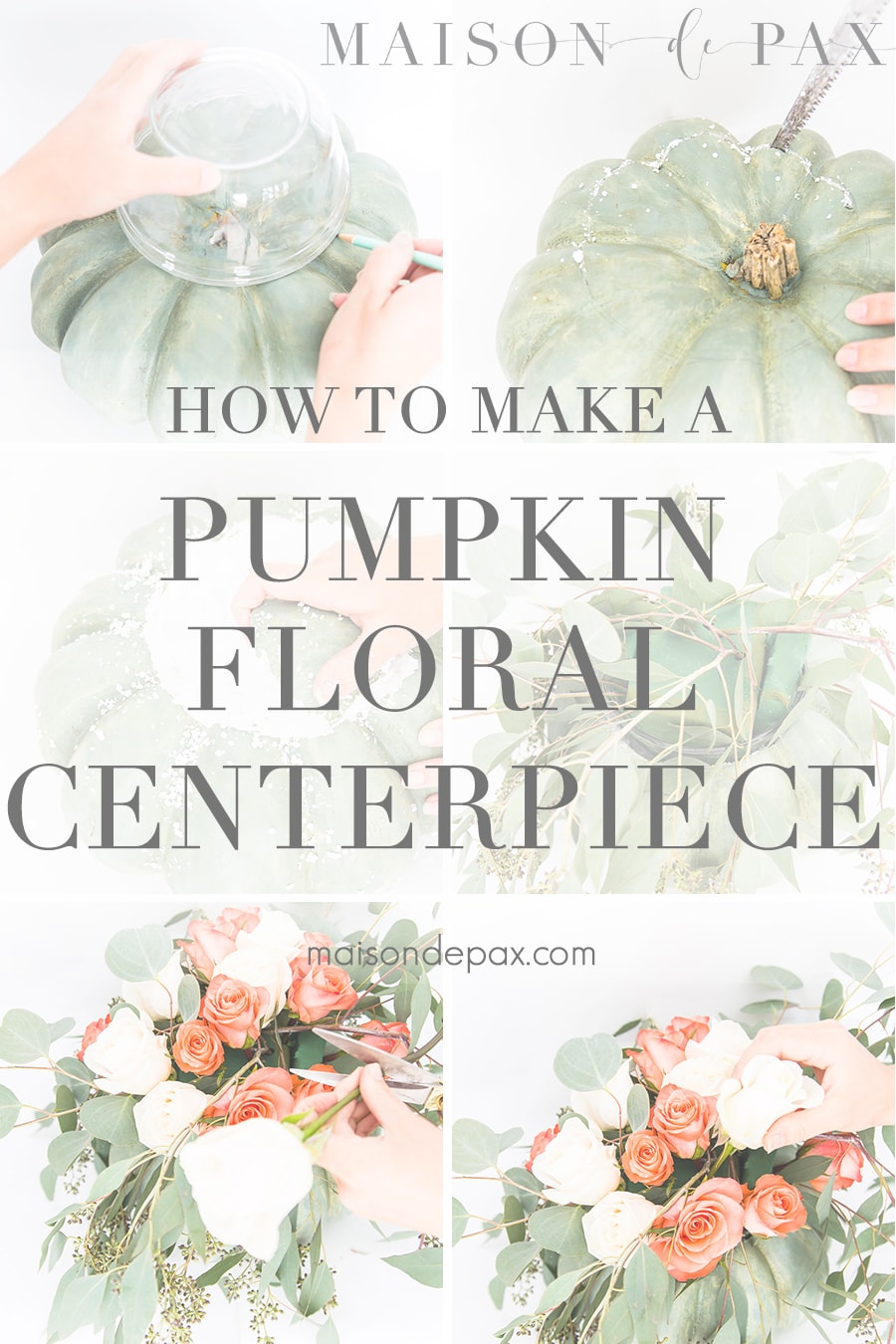 tutorial images and text that reads "how to make a pumpkin floral centerpiece"