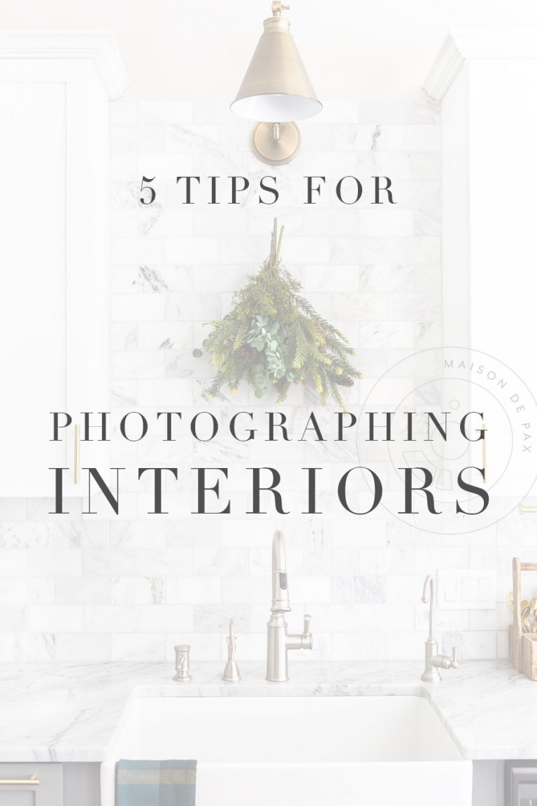 5 Tips for Photographing Interiors - Maison de Pax