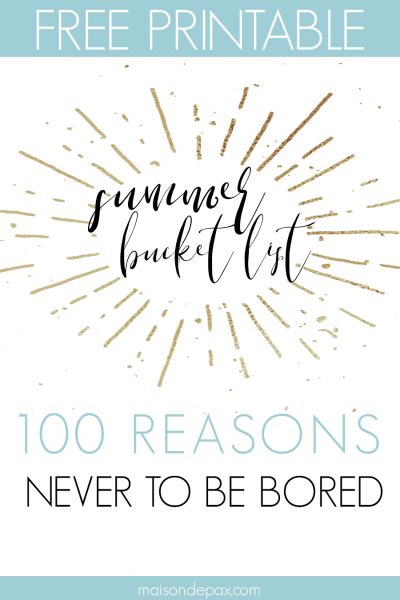 free printable summer bucket list: 100 reasons never to be bored | Maison de Pax