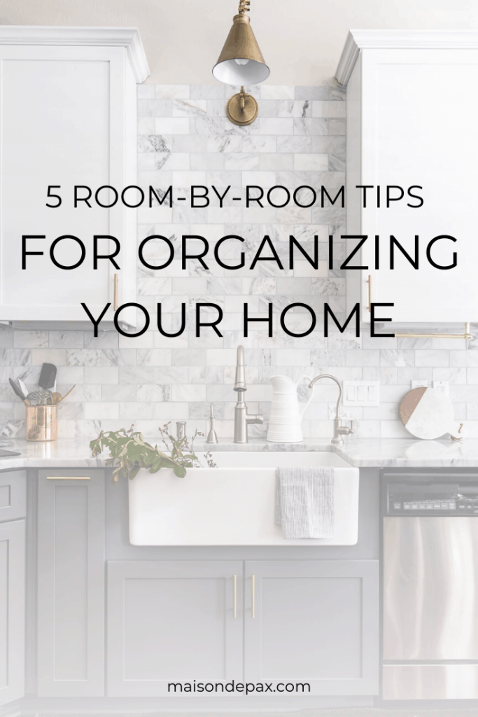 how to organize your home room by room- Maison de Pax