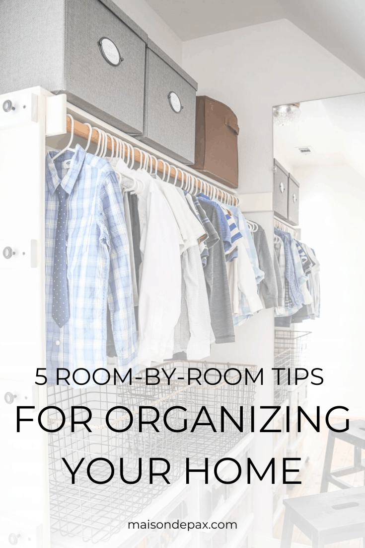 5 Room by Room Organization Tips for the Whole House - Maison de Pax