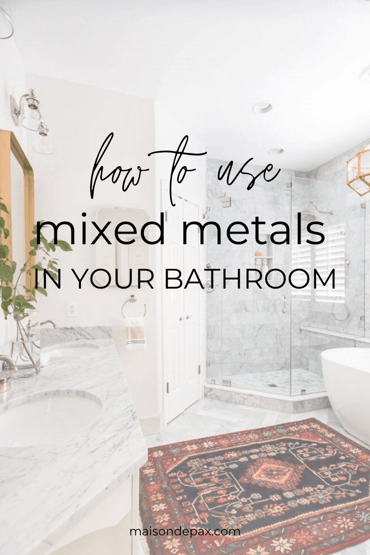 how to use mixed metals in your bathroom- Maison de Pax