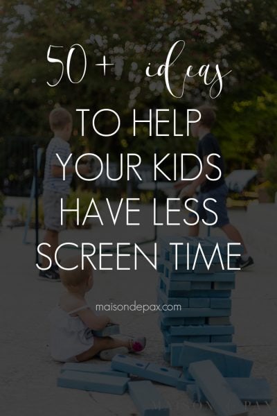 kids playing outside with overlay: 50+ ideas to hep your kids have less screen time | Maison de Pax