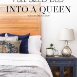 how to turn a full sized bed into a queen | Maison de Pax