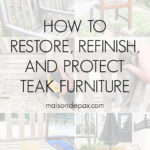 how to restore, refinish, and protect teak furniture