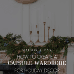 simplify your holiday decorating with a capsule wardrobe approach