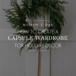 simplify your holiday decorating with a capsule wardrobe approach